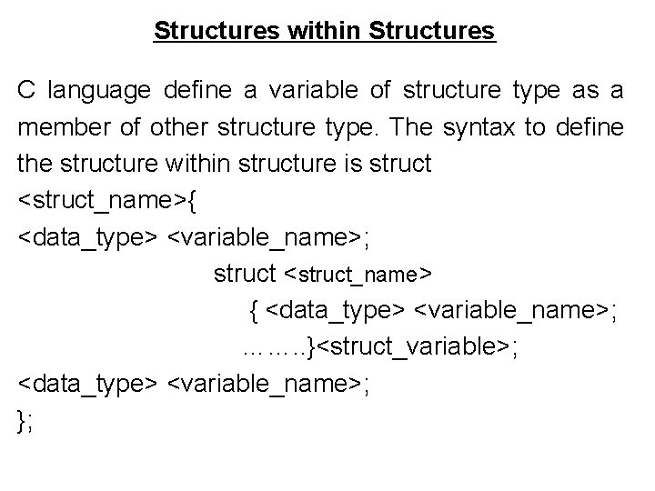 Structures within Structures C language define a variable of structure type as a member Structures within Structures C language define a variable of structure type as a member