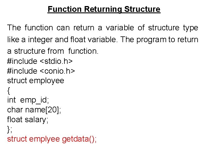 Function Returning Structure The function can return a variable of structure type like a Function Returning Structure The function can return a variable of structure type like a