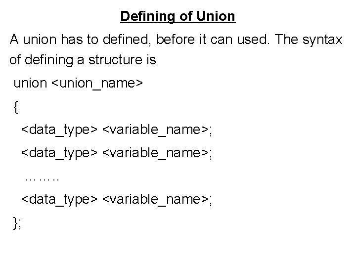 Defining of Union A union has to defined, before it can used. The syntax Defining of Union A union has to defined, before it can used. The syntax