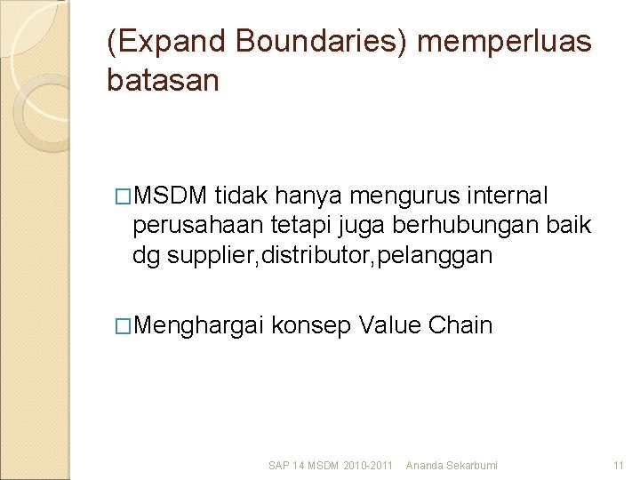 (Expand Boundaries) memperluas batasan �MSDM tidak hanya mengurus internal perusahaan tetapi juga berhubungan baik