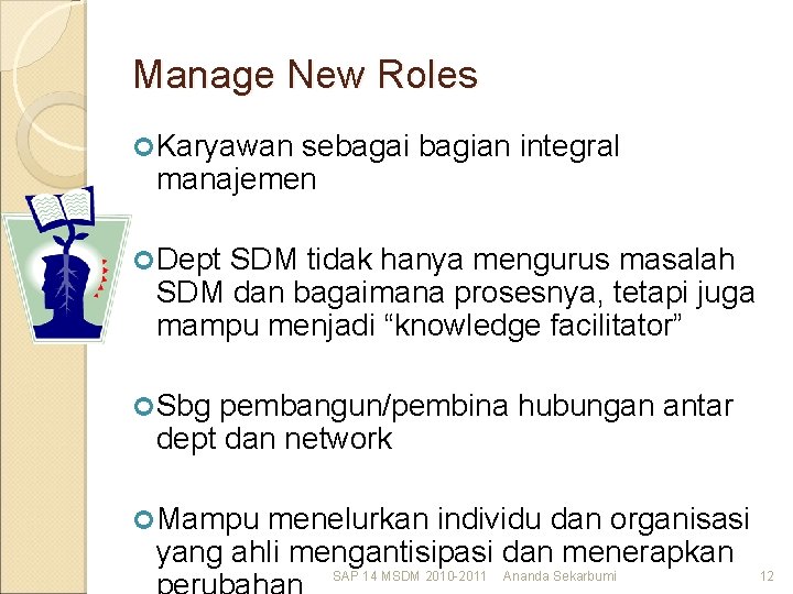 Manage New Roles Karyawan sebagai bagian integral manajemen Dept SDM tidak hanya mengurus masalah