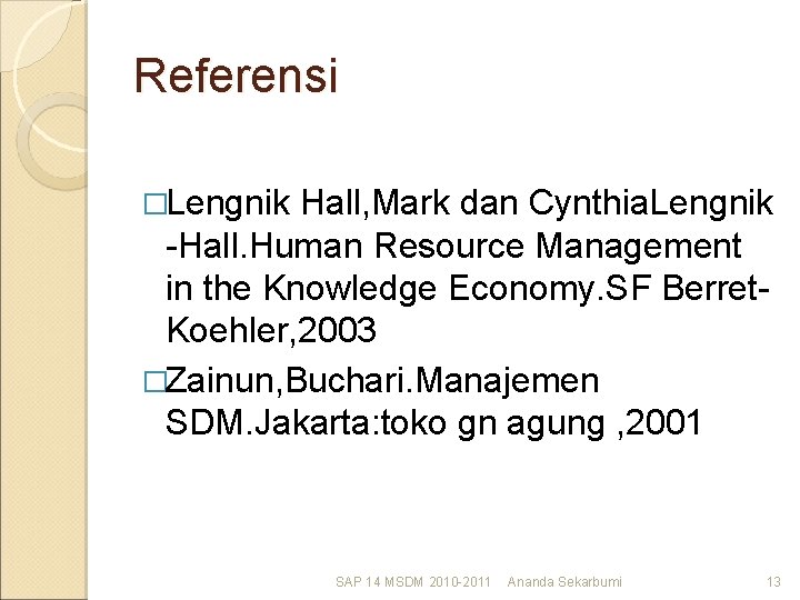 Referensi �Lengnik Hall, Mark dan Cynthia. Lengnik -Hall. Human Resource Management in the Knowledge