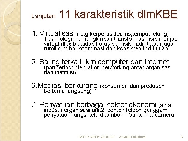 Lanjutan 11 karakteristik dlm. KBE 4. Virtualisasi ( e. g korporasi, teams, tempat lelang)