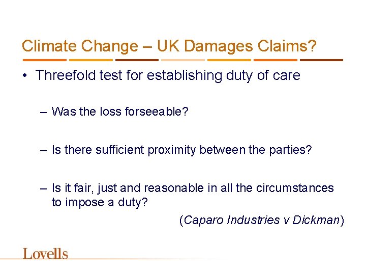 Climate Change – UK Damages Claims? • Threefold test for establishing duty of care