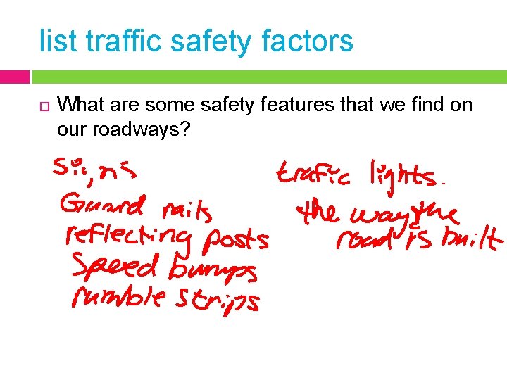 list traffic safety factors What are some safety features that we find on our