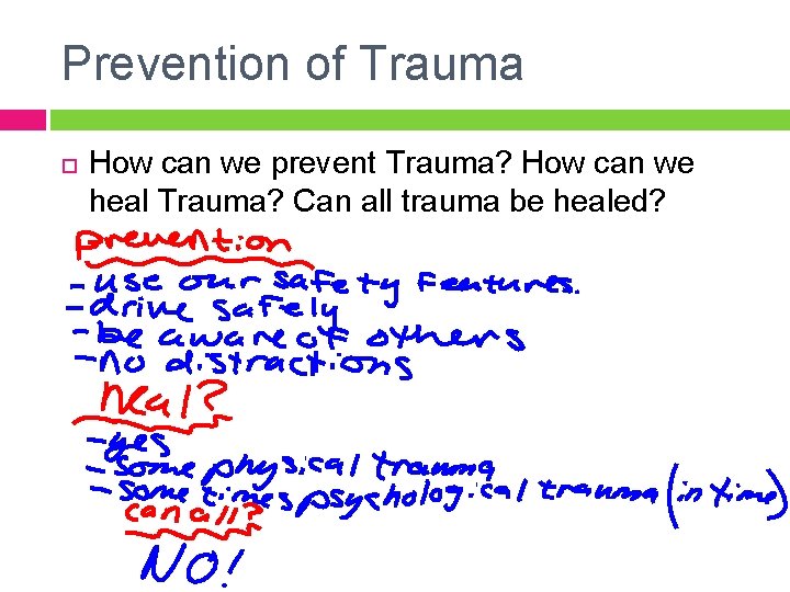 Prevention of Trauma How can we prevent Trauma? How can we heal Trauma? Can