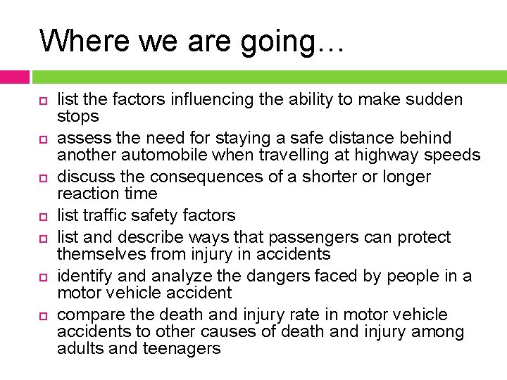 Where we are going… list the factors influencing the ability to make sudden stops