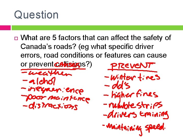 Question What are 5 factors that can affect the safety of Canada’s roads? (eg