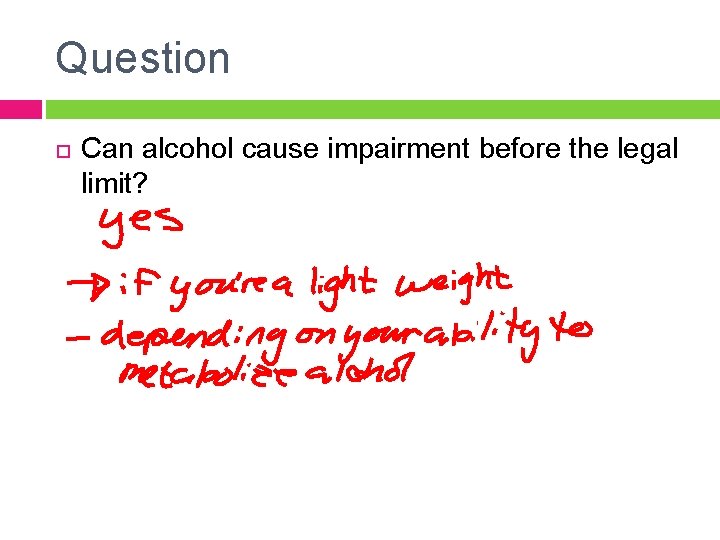 Question Can alcohol cause impairment before the legal limit? 