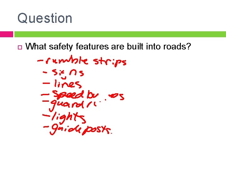 Question What safety features are built into roads? 