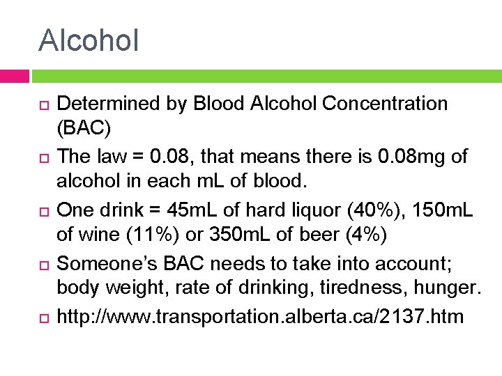 Alcohol Determined by Blood Alcohol Concentration (BAC) The law = 0. 08, that means