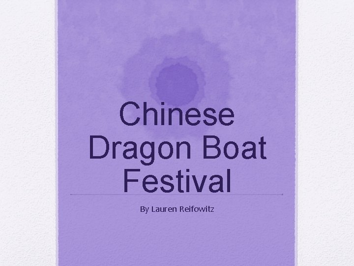 Chinese Dragon Boat Festival By Lauren Reifowitz 