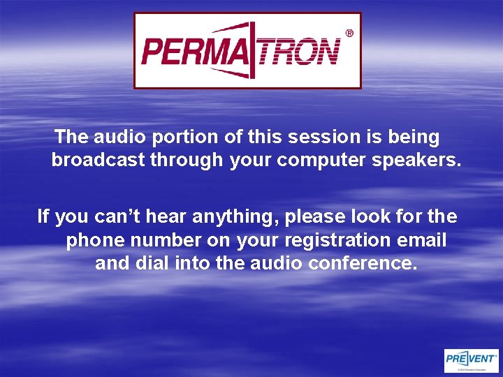 The audio portion of this session is being broadcast through your computer speakers. If