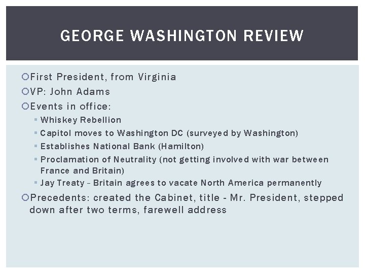 GEORGE WASHINGTON REVIEW First President, from Virginia VP: John Adams Events in office: §