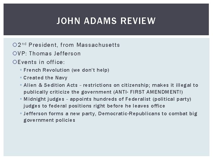 JOHN ADAMS REVIEW 2 n d President, from Massachusetts VP: Thomas Jefferson Events in