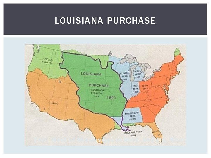 LOUISIANA PURCHASE Terr. West of Mississippi in Miss. and Mo. River watershed 