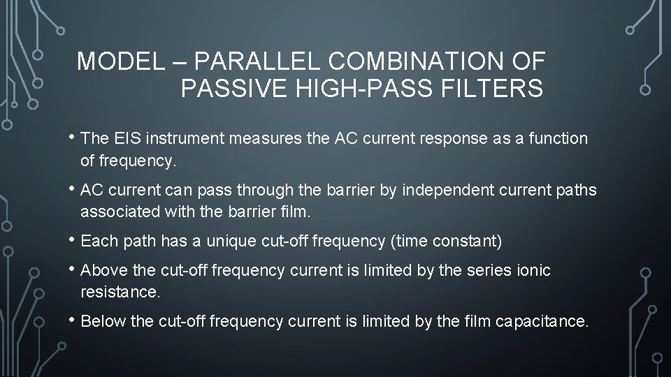 MODEL – PARALLEL COMBINATION OF PASSIVE HIGH-PASS FILTERS • The EIS instrument measures the