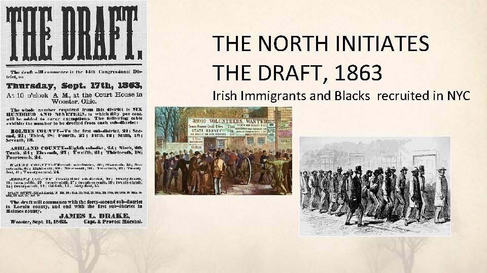 THE NORTH INITIATES THE DRAFT, 1863 Irish Immigrants and Blacks recruited in NYC 