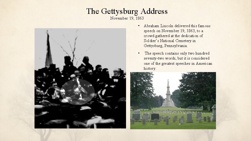 The Gettysburg Address November 19, 1863 • Abraham Lincoln delivered this famous speech on