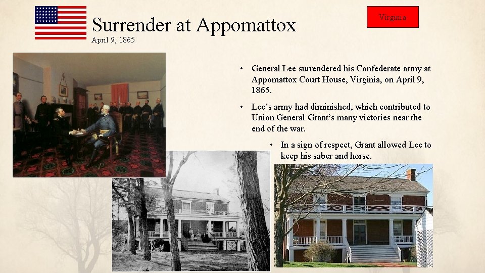 Surrender at Appomattox Virginia April 9, 1865 • General Lee surrendered his Confederate army