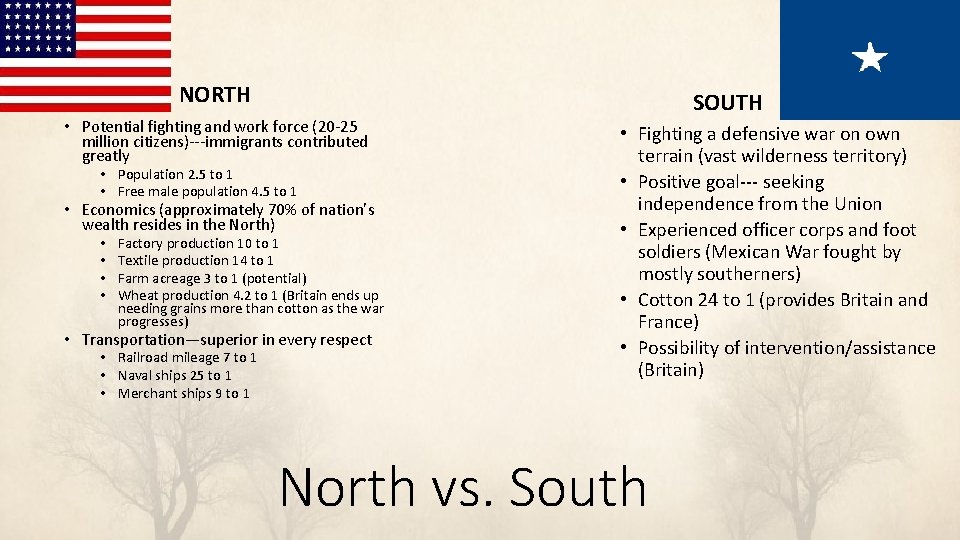 NORTH • Potential fighting and work force (20 -25 million citizens)---immigrants contributed greatly •