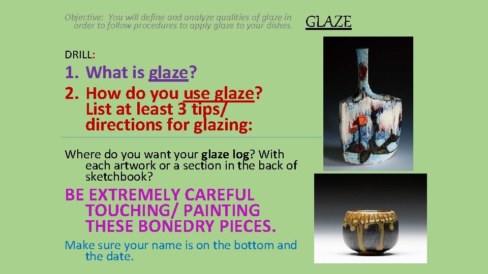 Objective: You will define and analyze qualities of glaze in order to follow procedures