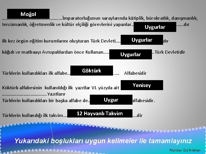 Moğol ………………………İmparatorluğunun saraylarında kâtiplik, bürokratlık, danışmanlık, tercümanlık, öğretmenlik ve kültür elçiliği görevlerini yapanlar…………………. .