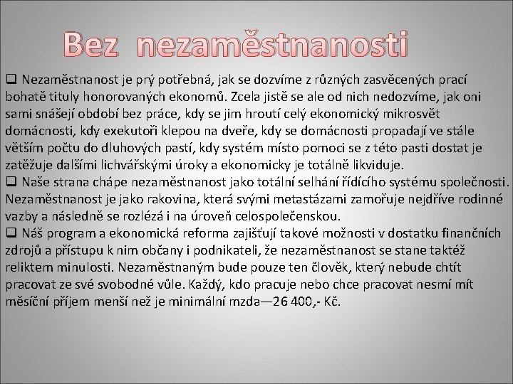 Bez nezaměstnanosti q Nezaměstnanost je prý potřebná, jak se dozvíme z různých zasvěcených prací