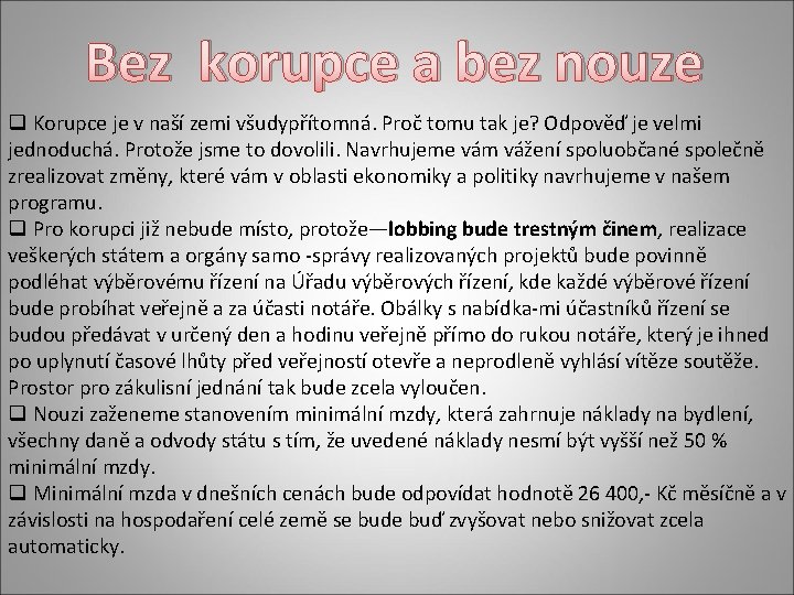 Bez korupce a bez nouze q Korupce je v naší zemi všudypřítomná. Proč tomu