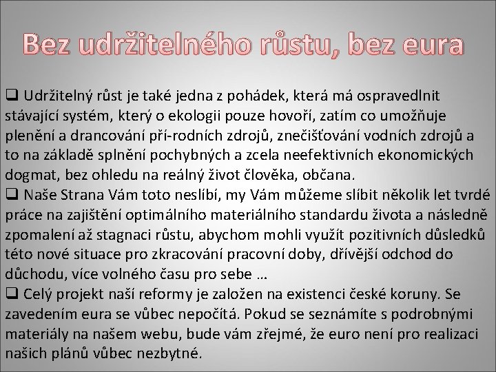 Bez udržitelného růstu, bez eura q Udržitelný růst je také jedna z pohádek, která