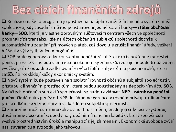 Bez cizích finančních zdrojů q Realizace našeho programu je postavena na úplné změně finančního