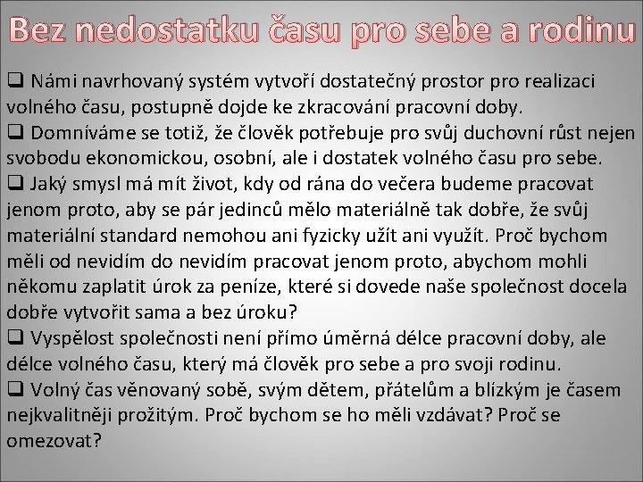 Bez nedostatku času pro sebe a rodinu q Námi navrhovaný systém vytvoří dostatečný prostor