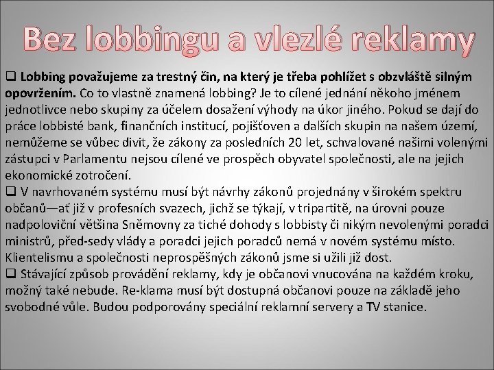 Bez lobbingu a vlezlé reklamy q Lobbing považujeme za trestný čin, na který je