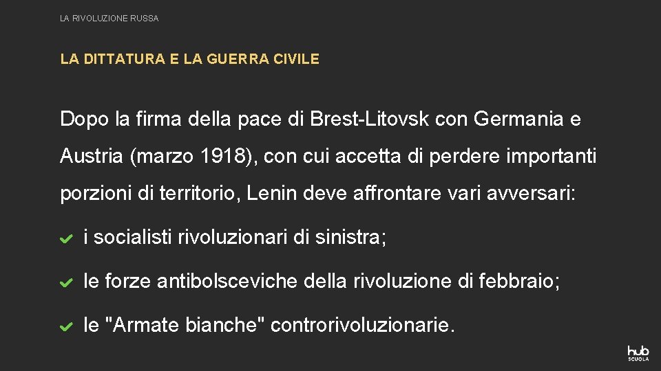 LA RIVOLUZIONE RUSSA LA DITTATURA E LA GUERRA CIVILE Dopo la firma della pace