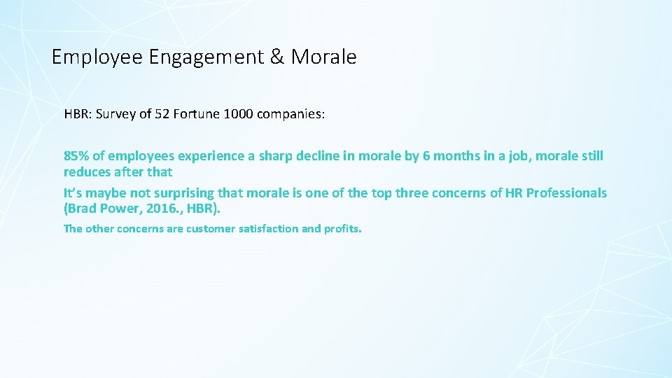 Employee Engagement & Morale HBR: Survey of 52 Fortune 1000 companies: 85% of employees