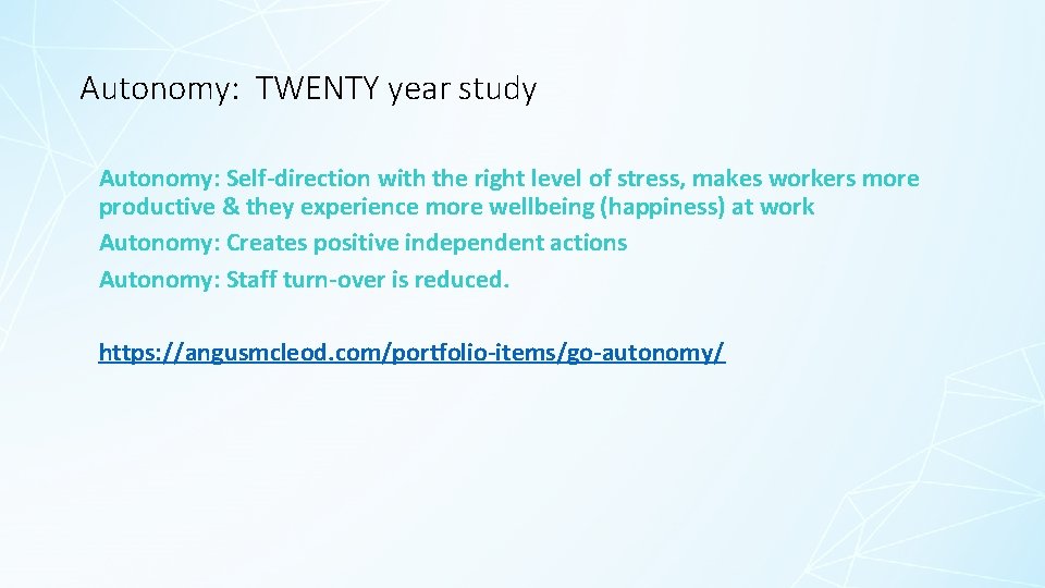 Autonomy: TWENTY year study Autonomy: Self-direction with the right level of stress, makes workers