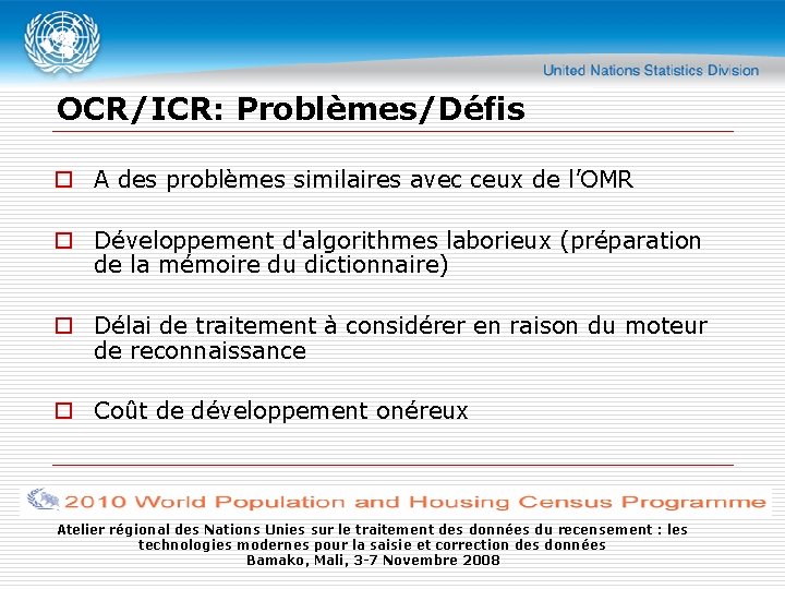 OCR/ICR: Problèmes/Défis o A des problèmes similaires avec ceux de l’OMR o Développement d'algorithmes