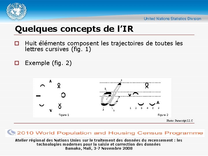 Quelques concepts de l’IR o Huit éléments composent les trajectoires de toutes lettres cursives