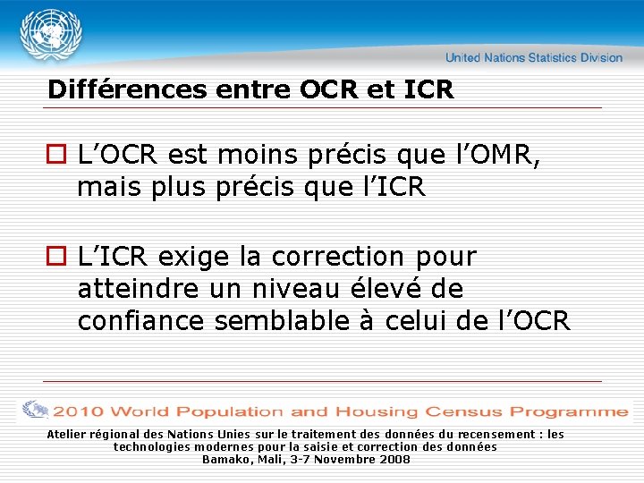 Différences entre OCR et ICR o L’OCR est moins précis que l’OMR, mais plus