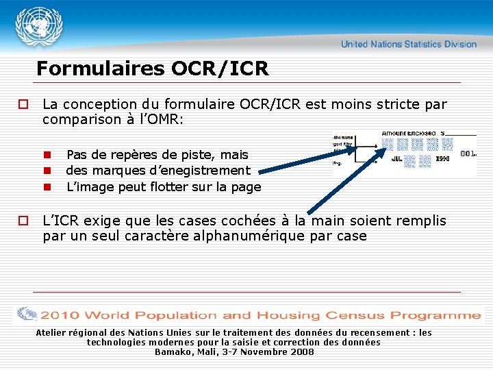 Formulaires OCR/ICR o La conception du formulaire OCR/ICR est moins stricte par comparison à