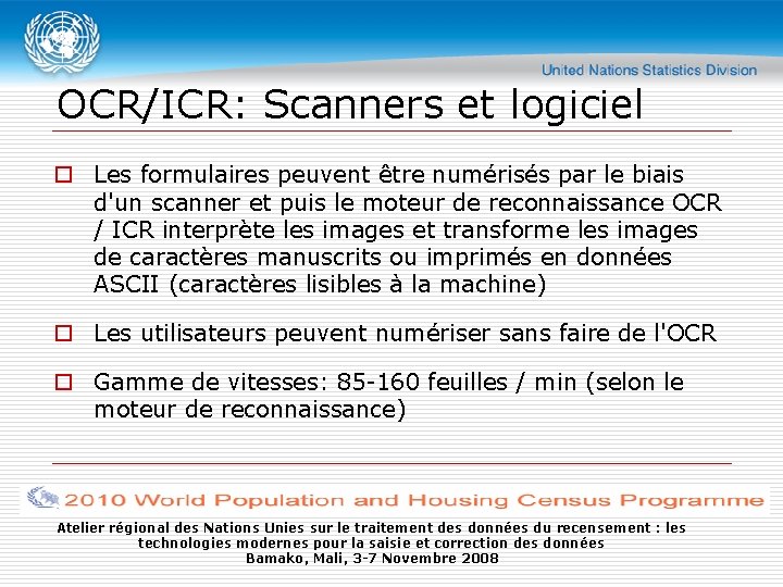 OCR/ICR: Scanners et logiciel o Les formulaires peuvent être numérisés par le biais d'un