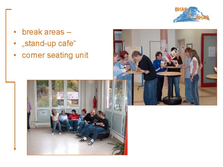  • break areas – • „stand-up cafe“ • corner seating unit 