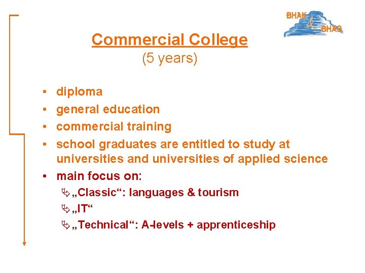 Commercial College (5 years) • • diploma general education commercial training school graduates are