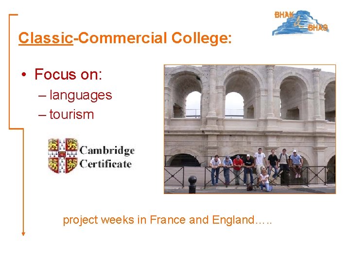 Classic-Commercial College: • Focus on: – languages – tourism project weeks in France and