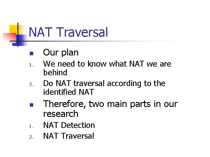 NAT Traversal n 1. 2. n 1. 2. Our plan We need to know