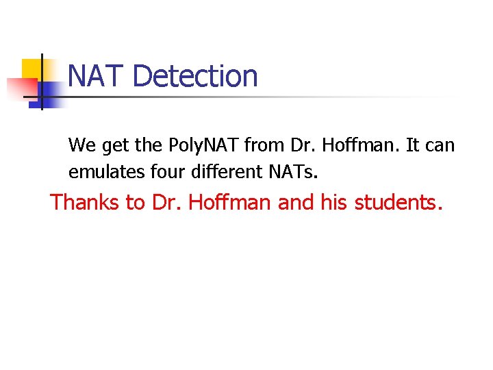 NAT Detection We get the Poly. NAT from Dr. Hoffman. It can emulates four
