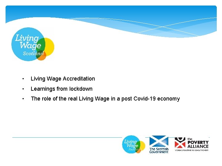  • Living Wage Accreditation • Learnings from lockdown • The role of the