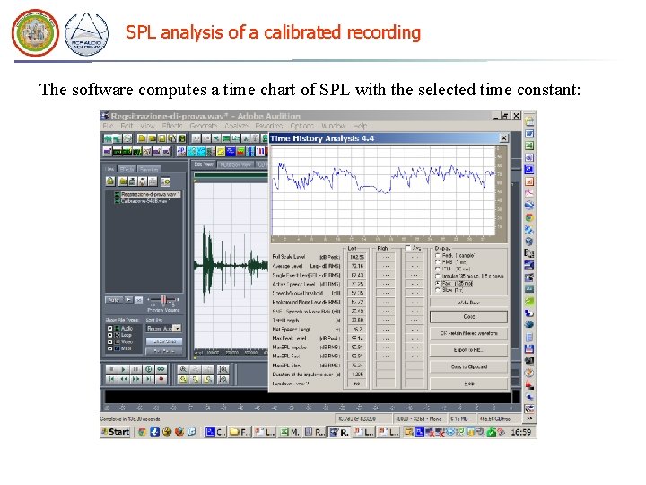 SPL analysis of a calibrated recording The software computes a time chart of SPL