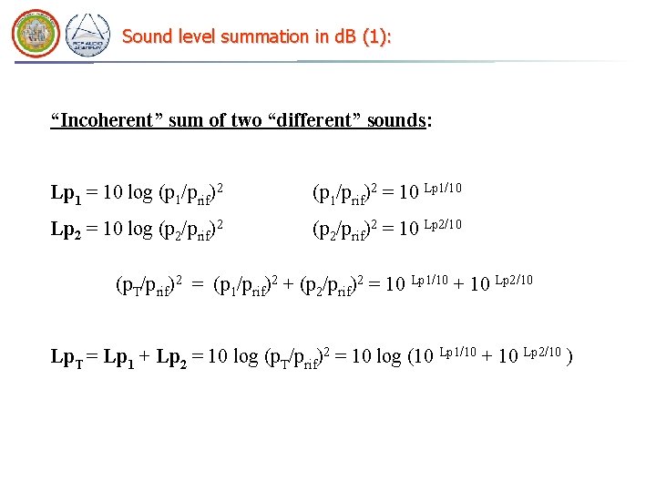 Sound level summation in d. B (1): “Incoherent” sum of two “different” sounds: Lp