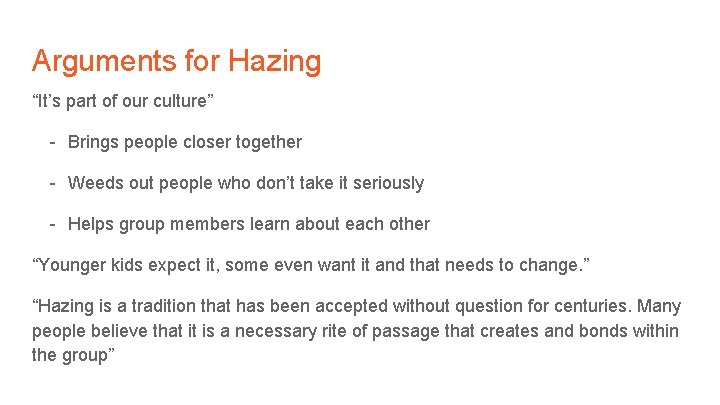 Arguments for Hazing “It’s part of our culture” - Brings people closer together -
